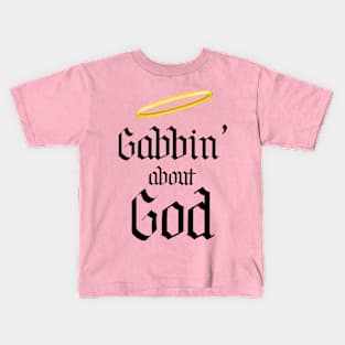 Gabbin' About God Kids T-Shirt